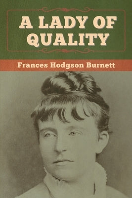 A Lady of Quality by Burnett, Frances Hodgson