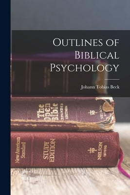 Outlines of Biblical Psychology by Beck, Johann Tobias