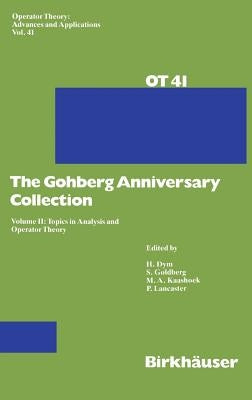 The Gohberg Anniversary Collection: Volume II: Topics in Analysis and Operator Theory by Goldberg, Seymour