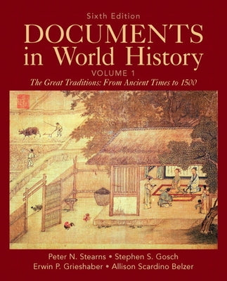 Documents in World History, Volume 1: The Great Traditions: From Ancient Times to 1500 by Stearns, Peter