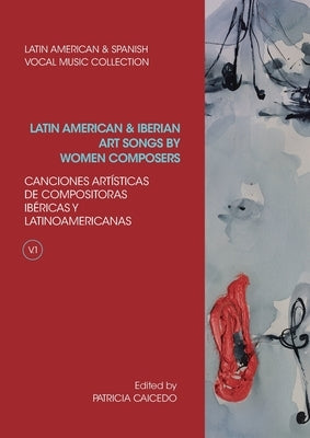 Anthology of Latin American and Iberian Art Songs by Women Composers by Caicedo, Patricia