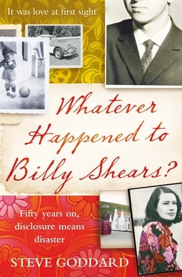 Whatever Happened to Billy Shears? by Goddard, Steve