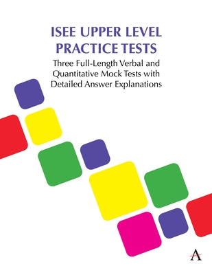 ISEE Upper Level Practice Tests: Three Full-Length Verbal and Quantitative Mock Tests with Detailed Answer Explanations by Press, Anthem
