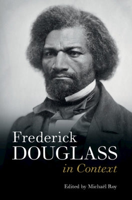 Frederick Douglass in Context by Roy, Michaël