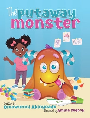The Putaway Monster by Akinyoade, Omowunmi
