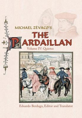 Michael Zevaco's the Pardaillan: Volume IV: Quietus by Berdugo, Ed