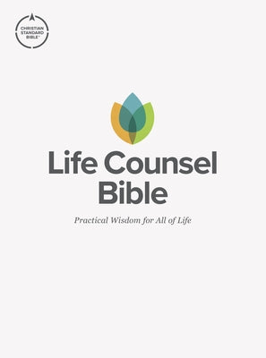 CSB Life Counsel Bible, Hardcover: Practical Wisdom for All of Life by New Growth Press