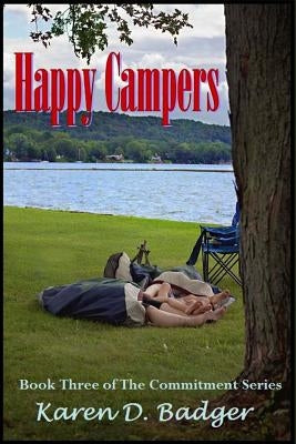 Happy Campers: Book Three of The Commitment Series by Badger, Karen D.