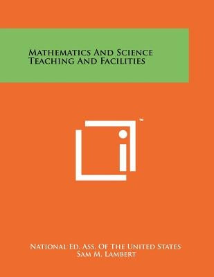 Mathematics And Science Teaching And Facilities by National Ed Ass of the United States