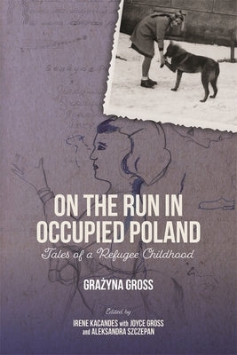 On the Run in Occupied Poland: Tales of a Refugee Childhood by Kacandes, Irene