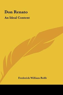 Don Renato: An Ideal Content by Rolfe, Frederick William