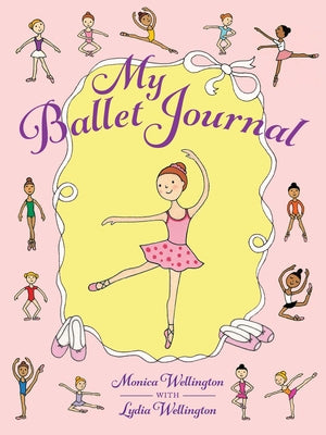 My Ballet Journal by Wellington, Monica