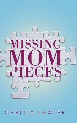 Missing Mom Pieces by Lawler, Christy