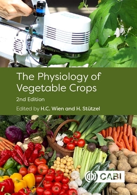 The Physiology of Vegetable Crops by Wien, H. C.