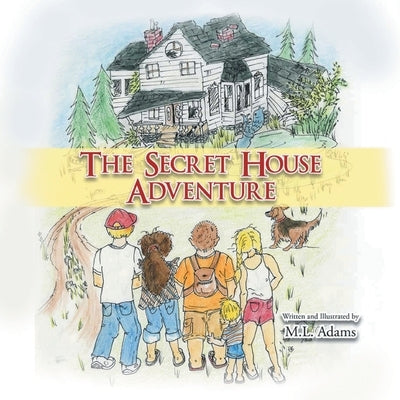 The Secret House Adventure by M L Adams