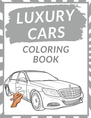 Luxury Cars Coloring Book: Luxury Cars Coloring Pages Dover History Coloring Book For Kids Teens and Adults Fun Prestige Cars Creatie Designs Per by Voo, Voo
