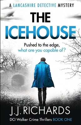 The Icehouse: A Lancashire Detective Mystery by Richards, Jj