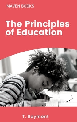 The Principles of Education by Raymont M. a., T.