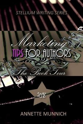 Marketing Tips For Authors: The Book Tour by Munnich, Annette