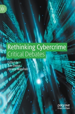 Rethinking Cybercrime: Critical Debates by Owen, Tim