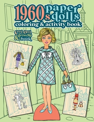 1960s Paper Dolls Coloring and Activity Book: A Cut Out and Dress Up Book For All Ages by Nadler, Anna