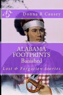ALABAMA FOOTPRINTS Banished: Lost & Forgotten Stories by Causey, Donna R.
