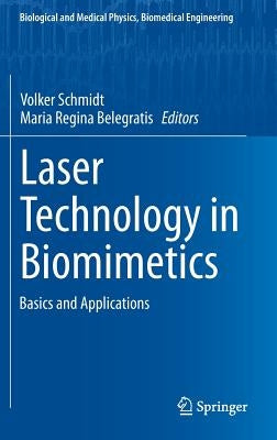Laser Technology in Biomimetics: Basics and Applications by Schmidt, Volker