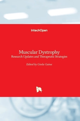 Muscular Dystrophy: Research Updates and Therapeutic Strategies by Gaina, Gisela
