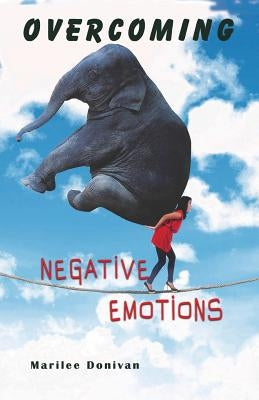 Overcoming Negative Emotions by Donivan, Marilee
