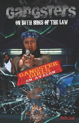 Gangsters On Both Sides of the Law: Gangster Girls On Avalon by Sak, Papa