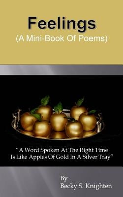 Feelings: (A Mini-Book Of Poems) by Knighten, Becky S.