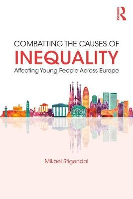 Combatting the Causes of Inequality Affecting Young People Across Europe by Stigendal, Mikael