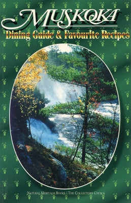 Muskoka Dining Guide and Favourite Recipes by Pare, Alice