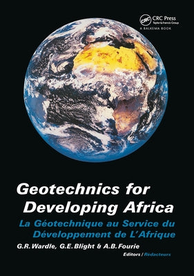 Geotechnics for Developing Africa: Proceedings of the 12th regional conference for Africa on soil mechanics and geotechnical engineering, Durban, Sout by Blight, G. E.