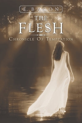 The Flesh: Chronicle of Temptation by Bacon, E.