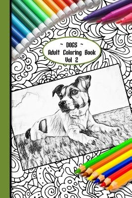 Dogs Adult Coloring Book Vol 2: 6 X 9 Paperback 90 Pages of Gorgeous Dogs of All Kinds to Colour Colourmekind by Publications, Strategic