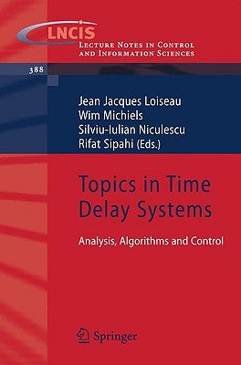 Topics in Time Delay Systems: Analysis, Algorithms and Control by Loiseau, Jean Jacques