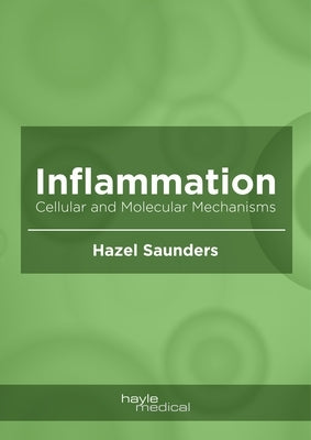 Inflammation: Cellular and Molecular Mechanisms by Saunders, Hazel