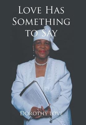 Love Has Something to Say by Love, Dorothy