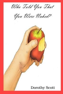Who Told You That You Were Naked? by Scott, Dorothy