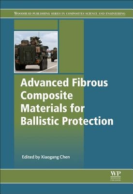Advanced Fibrous Composite Materials for Ballistic Protection by Chen, Xiaogang