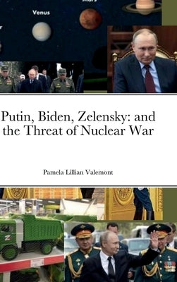 Putin, Biden, Zelensky: and the Threat of Nuclear War by Valemont, Pamela Lillian