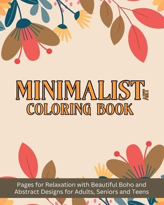 Minimalist Art Coloring Book: Pages for Relaxation with Beautiful Boho and Abstract Designs for Adults by Yunaizar88
