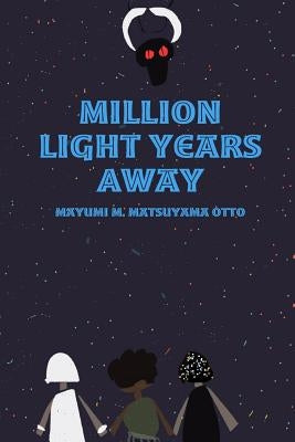 Million Light Years Away by Matsuyama Otto, Mayumi M.