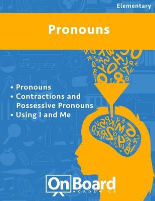 Pronouns: Pronouns, Contractions and Possessive Pronouns, Using I and Me by DeLuca, Todd