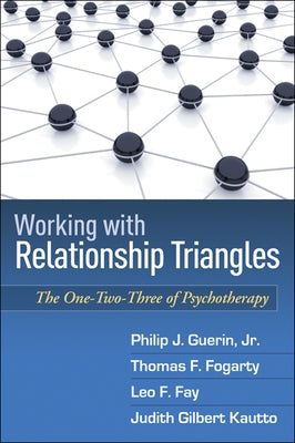 Working with Relationship Triangles: The One-Two-Three of Psychotherapy by Guerin, Philip J., Jr.