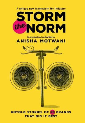 Storm the Norm: Untold Stories of 20 Brands that Did it Best by Motwani, Anisha