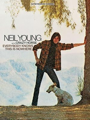 Neil Young with Crazy Horse: Everybody Knows This Is Nowhere by Young, Neil