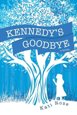 Kennedy's Goodbye by Rose, Kati