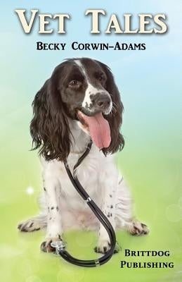 Vet Tales by Corwin-Adams, Becky